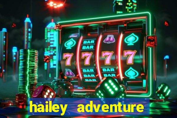 hailey adventure mod apk unlimited money